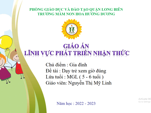 PTNT: Dạy trẻ xem giờ đúng- GV: Nguyễn Thị Mỹ Linh-Lứa tuổi: 5-6 tuổi
