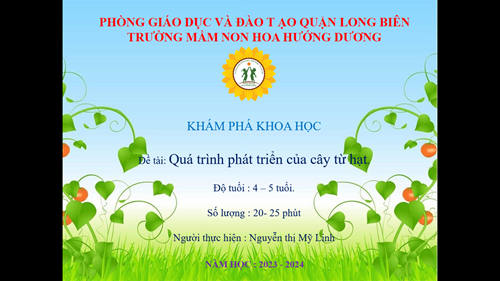 KPKH: Quá trình phát triển của cây từ hạt-GV: Nguyễn Thị Mỹ Linh-Lứa tuổi: MGN 4-5 tuổi