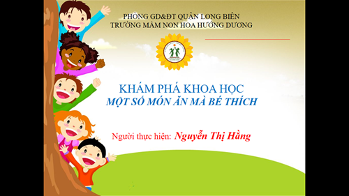 KPKH: Món ăn bé thích- GV: Nguyễn Thị Hằng-MGN 4-5 tuổi