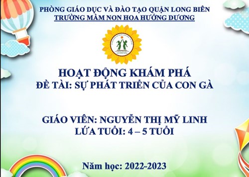 KPKH: Sự phát triển của con gà-GV: Nguyễn Thị Mỹ Linh- Lứa tuổi: MGN 4-5 tuổi