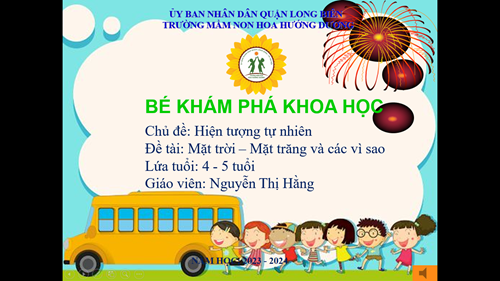 KPKH: Mặt trời, mặt trăng và các vì sao-GV: Nguyễn Thị Hằng-Lứa tuổi: MGN 4-5 tuổi