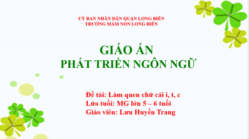 MN Long Biên- Bài giảng LQCC i,t,c- GV Lưu Huyền Trang-Lớp MGL A3