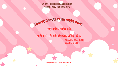 MN Long Biên- Bài giảng NBTN đồ dùng ăn uống- GV Hà Chi- Nhà trẻ D3