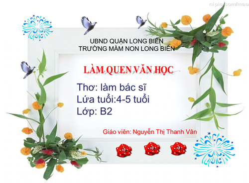 MN Long Biên-Bài giảng LQVH Thơ Làm bác sĩ -GV Nguyễn Thị Thanh Vân_MGN 4-5 tuổi