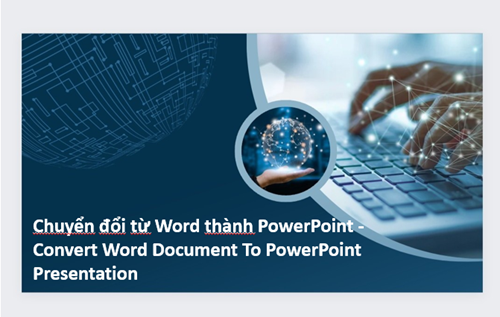 Chuyển đổi từ Word thành PowerPoint - Convert Word Document To PowerPoint Presentation
