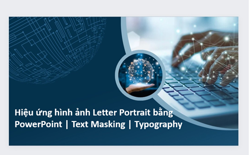Hiệu ứng hình ảnh Letter Portrait bằng PowerPoint | Text Masking | Typography