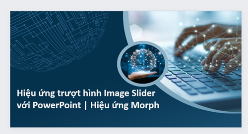 Hiệu ứng trượt hình Image Slider với PowerPoint | Hiệu ứng Morph