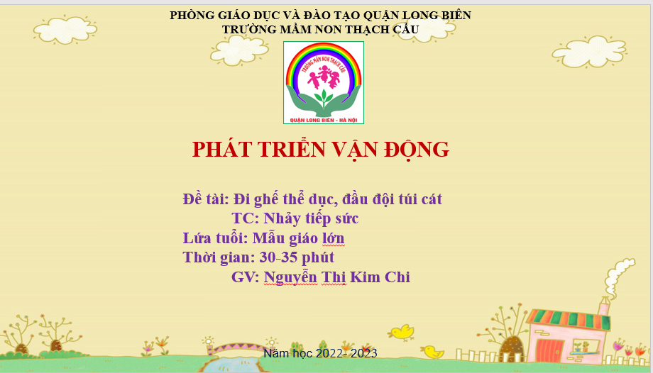 ĐỀ TÀI: Đi trên ghế thể dục đầu đội túi cát - Trò chơi: Nhảy tiếp sức - Lứa tuổi 5-6 tuổi - GV: Nguyễn Thị Kim Chi
