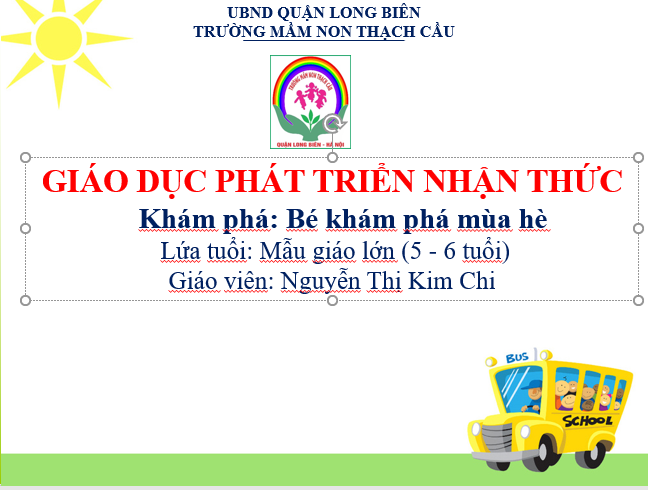 Đề tài : Bé khám phá mùa hè - Lứa tuổi 5-6 Tuổi - GV : Nguyễn Thị Kim Chi