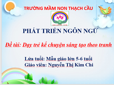 ĐỀ TÀI: Dạy trẻ kể  truyện sáng tạo theo tranh Dưới đáy đại dương - lứa tuổi 5 - 6 tuổi - GV: Nguyễn Thị Kim Chi