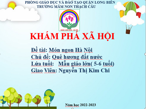 Đề tài : Khám phá xã hội : Món ngon Hà Nội - Lứa tuổi 5-6 tuổi - GV: Nguyễn Thị Kim Chi