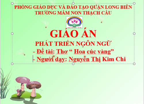 ĐỀ TÀI  : THƠ : Hoa cúc vàng - lứa tuổi 5-6 tuổi - GV: Nguyễn Thị Kim Chi