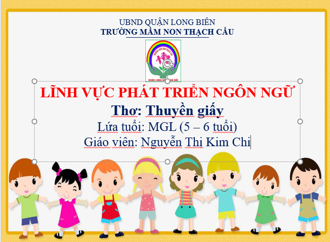 Đề tài : Thơ Thuyền giấy - Lứa tuổi 5-6 Tuổi - GV : Nguyễn Thị Kim Chi
