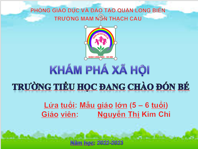 Đề Tài : Trường tiểu học đang chào đón bé - Lứa tuổi 5-6 tuổi - Gv : Nguyễn Thị Kim Chi