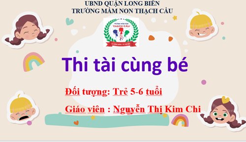 LĨNH VỰC PHÁT TRIỂN NHẬN THỨC : Đề tài : Thi tài cùng bé  - Lứa tuổi : 5-6 tuổi - GV : Nguyễn Thị Kim Chi