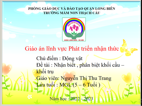 Nhận biết, phân biệt khối cầu - khối trụ - Lứa tuổi 5 – 6 tuổi – GV : Nguyễn Thị Thu Trang	 	