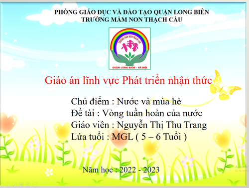 Vòng tuần hoàn của nước - Lứa tuổi 5 – 6 tuổi – GV : Nguyễn Thị Thu Trang	 	