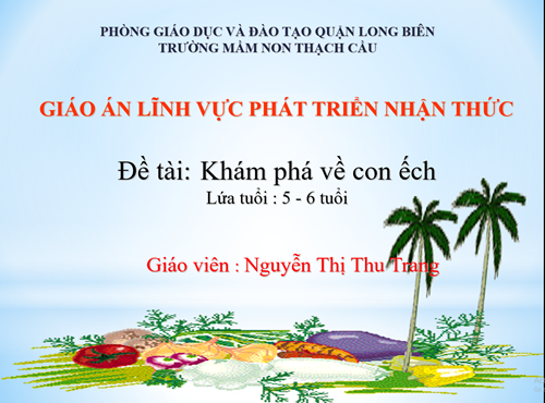 Khám phá hạt đỗ - Lứa tuổi 5 – 6 tuổi – GV : Nguyễn Thị Thu Trang	 	