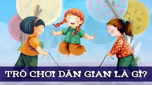 Nguồn gốc lịch sử trò chơi dân gian Việt Nam