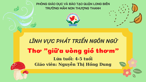 Thơ: Giữa vòng gió thơm- GV: Nguyễn Thị Hồng Dung