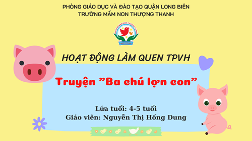 Truyện  Ba chú lợn con - GV: Nguyễn Thị Hồng Dung