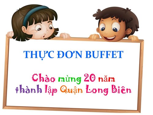 Thực đơn buffet tháng 10 chào mừng 20 năm thành lập quận Long Biên