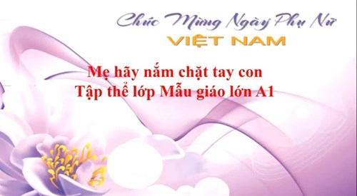 Lớp MGL A1 gửi tặng mẹ nhân ngày phụ nữ Việt Nam 20/10