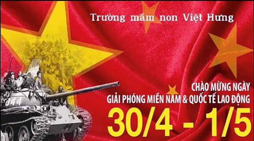 Chào mừng ngày Giải phóng Miền Nam 30/4 & Quốc tế Lao động 1/5_Trường MN Việt Hưng.