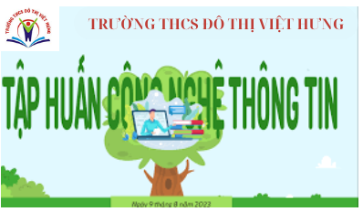 Trường THCS Đô Thị Việt Hưng bồi dưỡng, nâng cao kỹ năng số cho đội ngũ cán bộ giáo viên
