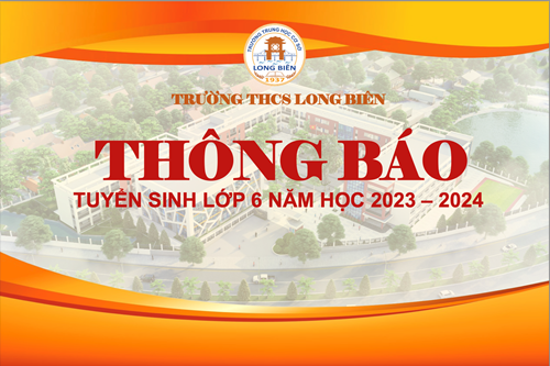Thông báo tuyển sinh lớp 6 năm học 2023 - 2024 của trường THCS Long Biên