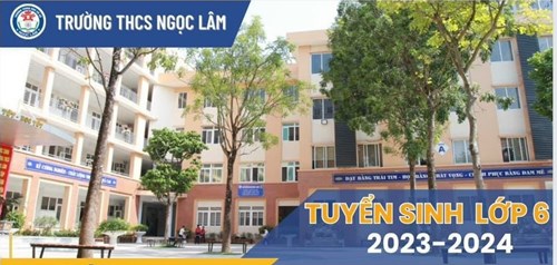 Thông báo Tuyển sinh vào lớp 6 trường THCS Ngọc Lâm năm học 2023 - 2024