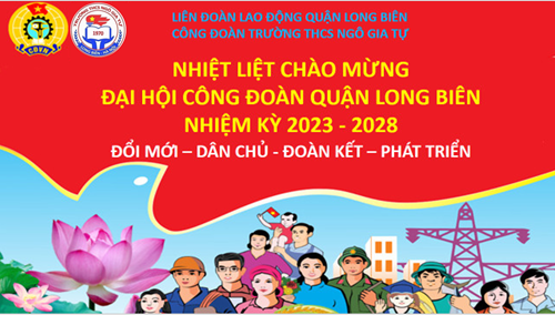 Chào mừng đại hội Công đoàn quận Long Biên nhiệm kỳ 2023 - 2028