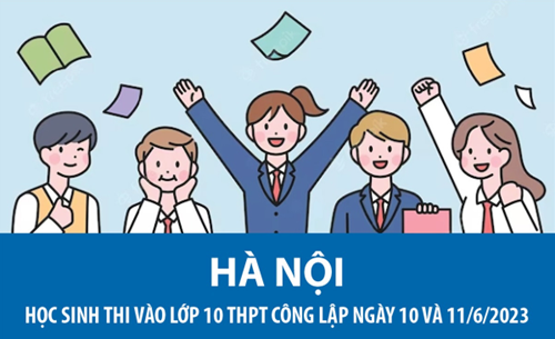 Hà Nội: Học sinh thi vào lớp 10 THPT công lập ngày 10 và 11/6/2023