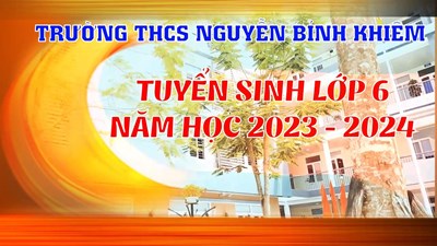 Trường THCS Nguyễn Bỉnh Khiêm tuyển sinh lớp 6 (Năm học 2023-2024) 