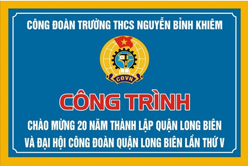 Công đoàn trường THCS Nguyễn Bỉnh Khiêm gắn biển công trình chào mừng 20 năm thành lập quận Long Biên và đại hội Công đoàn Quận Long Biên lần thứ V