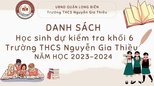 Danh sách học sinh dự kiểm tra khối 6 trường THCS Nguyễn Gia Thiều - năm học 2023-2024