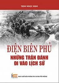 Bài giới thiệu sách tháng 4/2023: Cuốn sách  Điện Biên Phủ - Những trận đánh đi vào lịch sử 