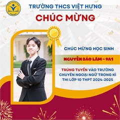 Chúc mừng học sinh Nguyễn Bảo Lâm lớp 9A1 trúng tuyển vào trường chuyên Ngoại ngữ trong kì thi lớp 10 THPT 2024-2025