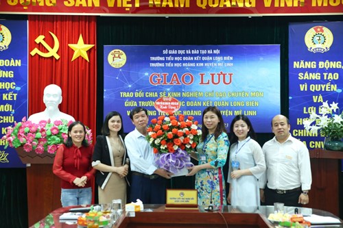 Giao lưu, trao đổi chia sẻ kinh nghiệm chỉ đạo chuyên môn giữa trường TH Đoàn Kết quận Long Biên và trường TH Hoàng Kim huyện Mê Linh thành công tốt đẹp