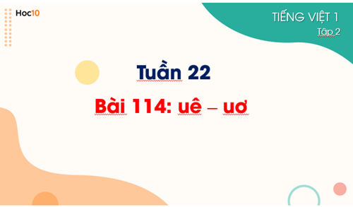 TV1 - Tuần 22 - Cách viết các chữ bài 114: uê - uơ