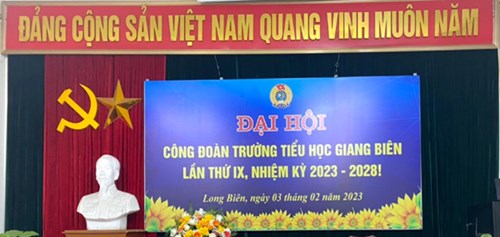 Đại hội Công đoàn Trường Tiểu học Giang Biên lần thứ IX- Nhiệm kỳ 2023- 2028