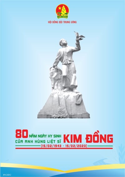   Nhớ mãi anh hùng Kim Đồng – Người đội trưởng đầu tiên của tổ chức Đội Thiếu niên Tiền phong Hồ Chí Minh
