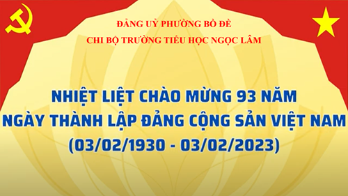 Chào mừng kỷ niệm 93 năm ngày thành lập đảng cộng sản việt nam (03/02/1930 - 03/02/2023)