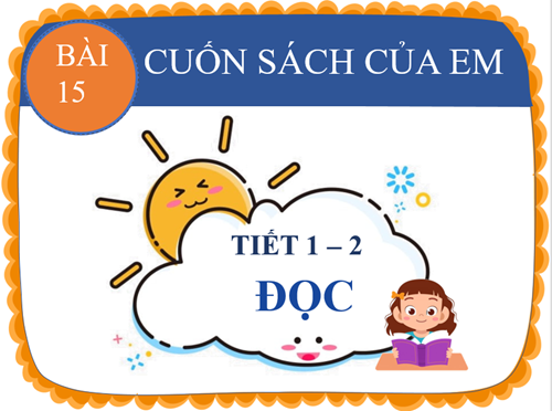 Tiếng Việt 2- Tuần 8- Bài 15- Tiết 1+ 2