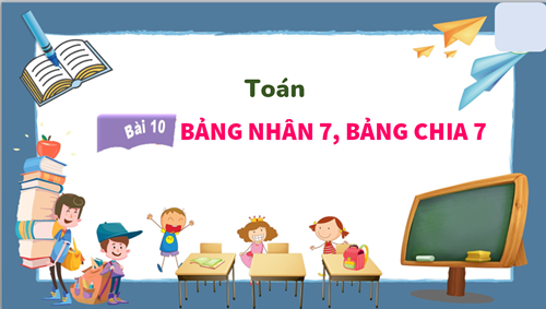 Toán - Tuần 5 - Bài 10: Bang nhan 7 bang chia 7 (t1)