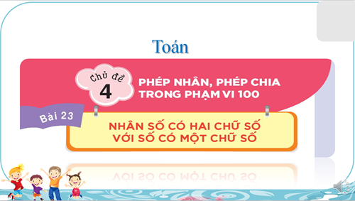 Toán - Tuần 10 - Bai 23 Nhan so co hai chu so voi so co mot chu so (tiet 2)