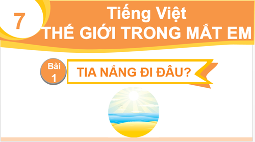 BGĐT - Tuần 31 - Tiếng Việt: Tia nắng đi đâu?