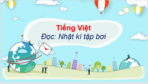 BGĐT - Tiếng Việt Đọc Nhật kí tập bơi (tuần 3)