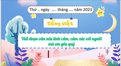 BGĐT - Tiếng Việt Viết đoạn văn nêu tình cảm, cảm xúc với người em yêu quý (tuần 5)