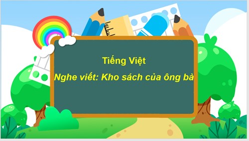 BGĐT - Tiếng Việt lớp 3 - Nghe viết kho sách của ông bà - Tuần 12